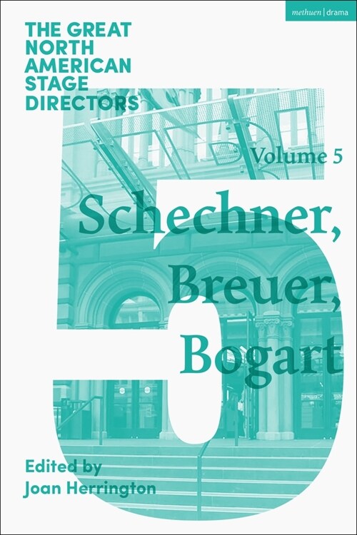 Great North American Stage Directors Volume 5 : Richard Schechner, Lee Breuer, Anne Bogart (Paperback)