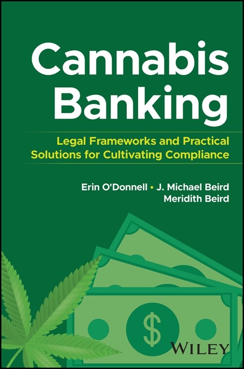 Cannabis Banking: Legal Frameworks and Practical Solutions for Cultivating Compliance (Hardcover)