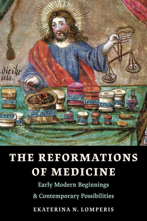 The Reformations of Medicine: Early Modern Beginnings and Contemporary Possibilities (Paperback)