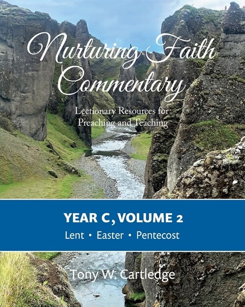 Nurturing Faith Commentary, Year C, Volume 2: Lectionary Resources for Preaching and Teaching: Lent, Easter, and Pentecost (Paperback)