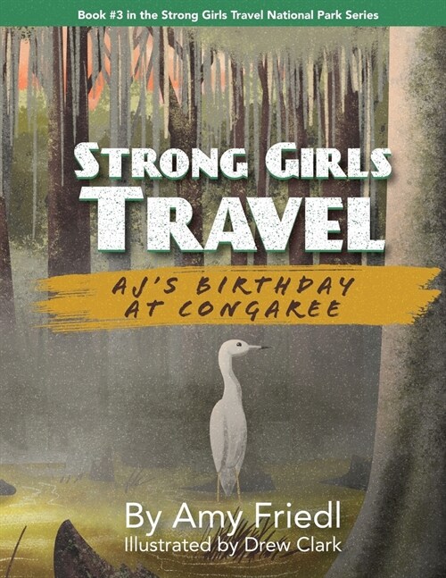 Strong Girls Travel: AJs Birthday at Congaree (Paperback)