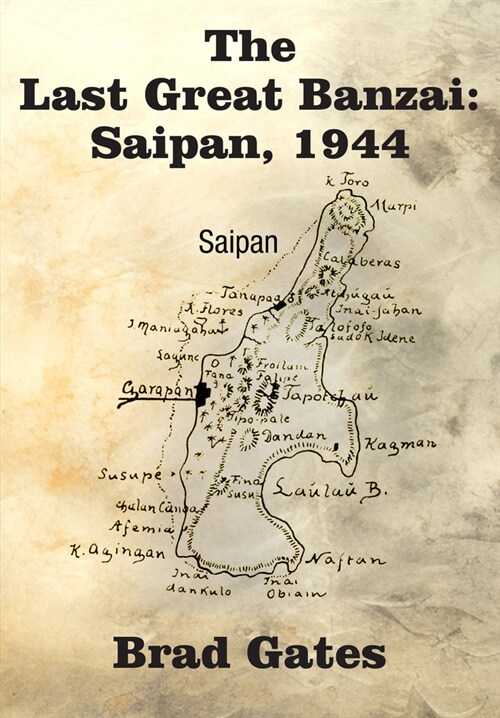 The Last Great Banzai: Saipan, 1944 (Paperback)