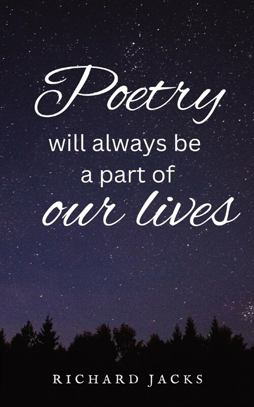 Poetry will always be a part of our lives. (Paperback)