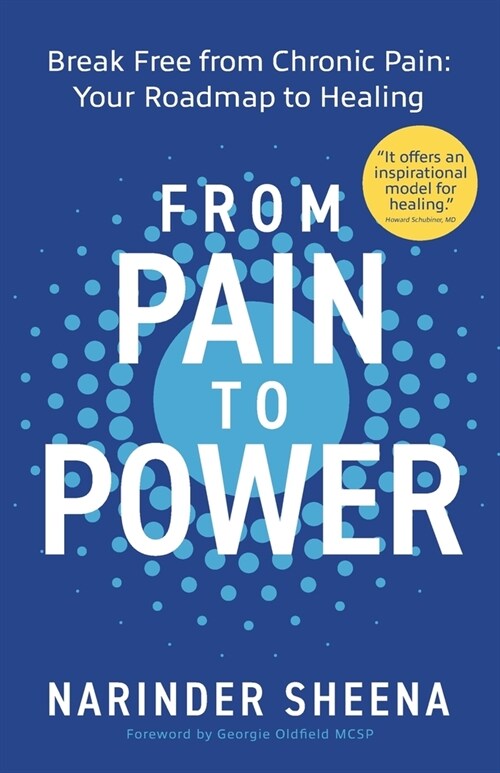 From Pain to Power: Break Free from Chronic Pain: Your Roadmap to Healing (Paperback)