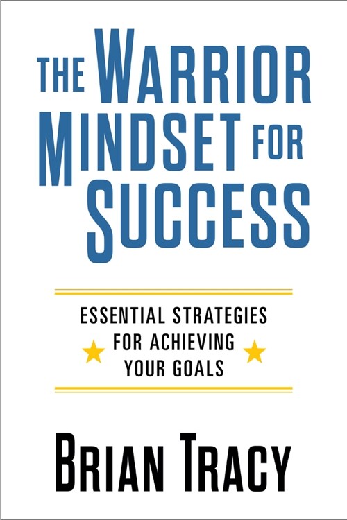 The Warrior Mindset for Success: Essential Strategies for Achieving Your Goals (Paperback)