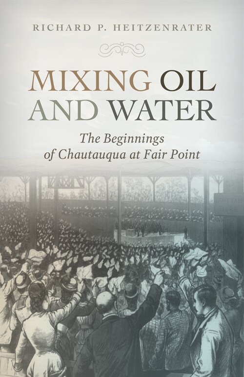 Mixing Oil and Water: The Beginnings of Chautauqua at Fair Point (Hardcover)