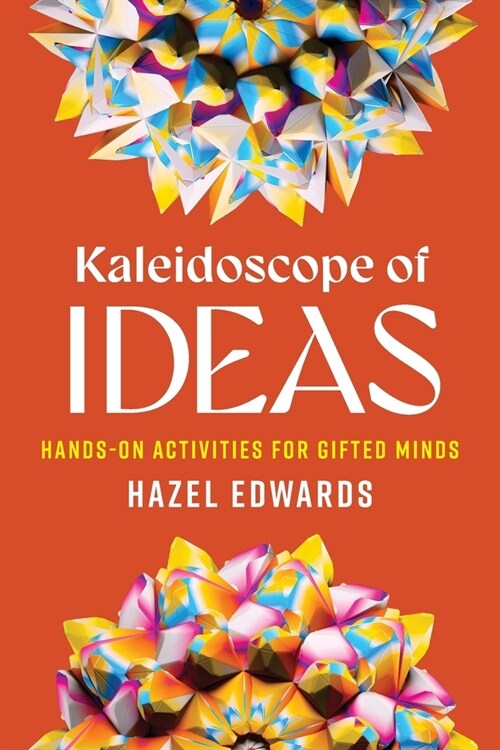 Kaleidoscope of Ideas: Hands-On Activities for Gifted Minds (Paperback)