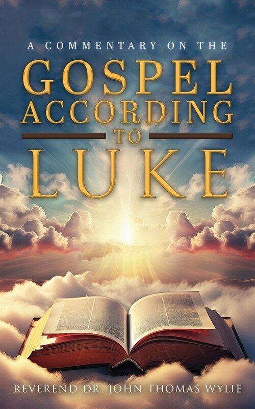 A Commentary on The Gospel According to Luke (Paperback)