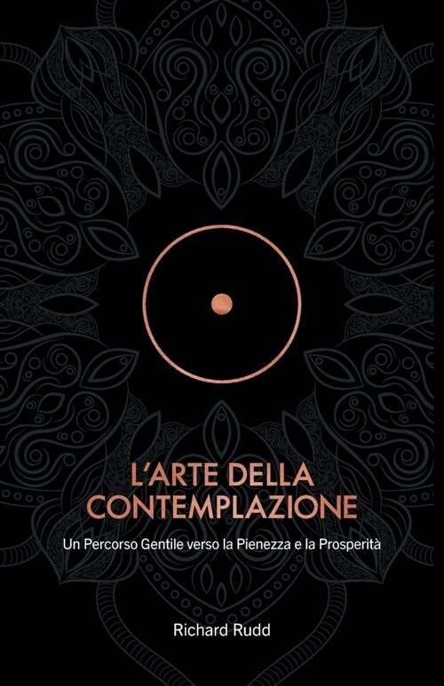 LArte della Contemplazione: Un Percorso Gentile verso la Pienezza e la Prosperit? (Paperback)