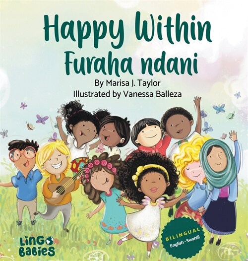 Happy Within / Furaha ndani: Childrens Bilingual Picture Book: English & Swahili / Kitabu cha Picha cha Watoto cha Lugha Mbili: Kiingereza na Kisw (Hardcover)