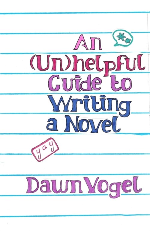 An (Un)helpful Guide to Writing a Novel (Paperback)