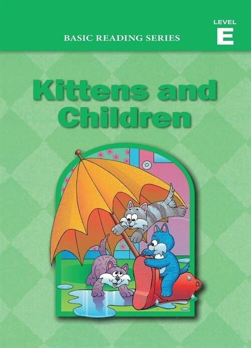 Basic Reading Series, Level E Reader, Kittens and Children: Classic Phonics Program for Beginning Readers, ages 5-8, illus., 254 pages (Paperback, 6)