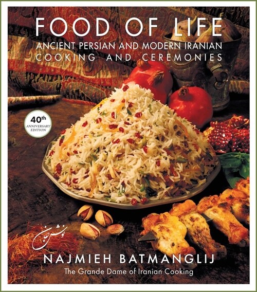 Food of Life: Ancient Persian and Modern Iranian Cooking and Ceremonies (Hardcover)