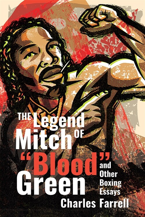 The Legend of Mitch Blood Green and Other Boxing Essays (Hardcover)