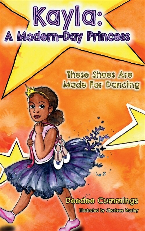 Kayla: A Modern Day Princess: These Shoes Are Made For Dancing (Hardcover)