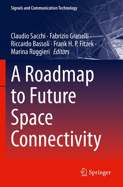 A Roadmap to Future Space Connectivity: Satellite and Interplanetary Networks (Paperback, 2023)