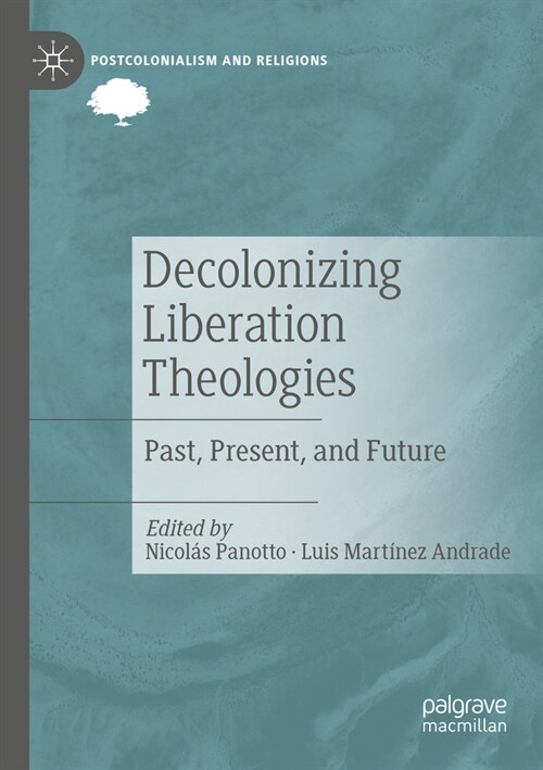 Decolonizing Liberation Theologies: Past, Present, and Future (Paperback, 2023)