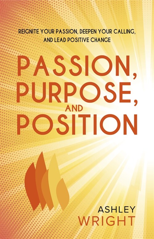 Passion, Purpose, and Position (Paperback)