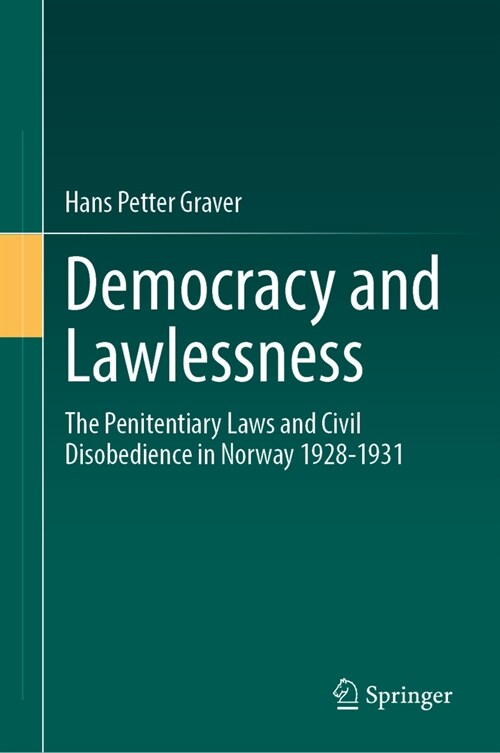 Democracy and Lawlessness: The Penitentiary Laws and Civil Disobedience in Norway 1928-1931 (Hardcover, 2024)