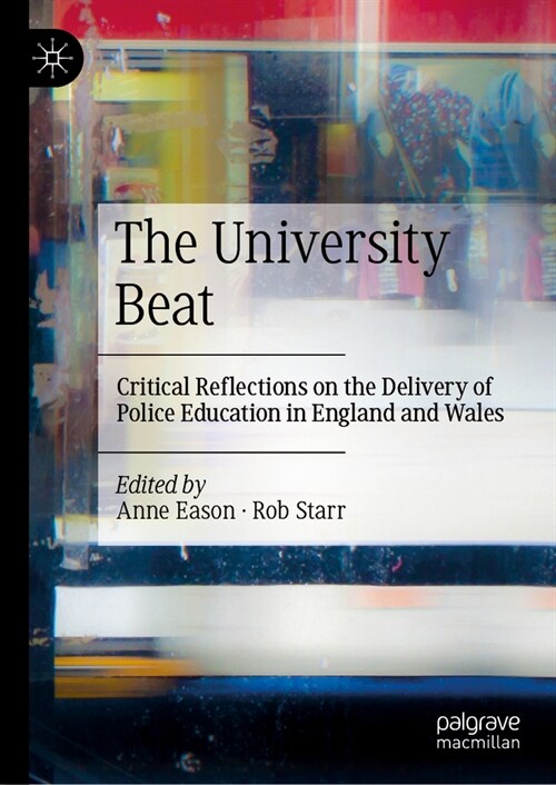 The University Beat: Critical Reflections on the Delivery of Police Education in England and Wales (Hardcover, 2024)