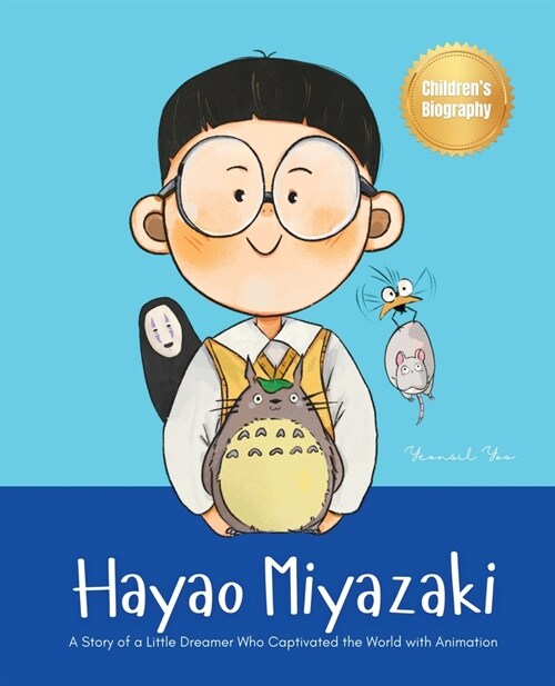 Hayao Miyazaki: A Story of a Little Dreamer Who Captivated the World with Animation Biography Book for Kids About Perseverance and Gro (Paperback)