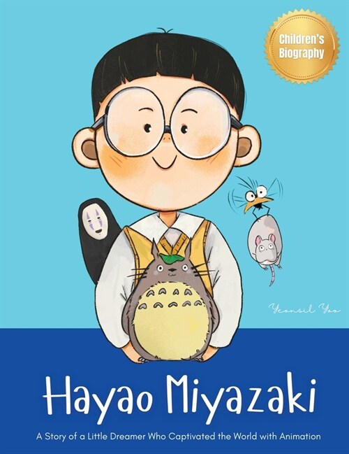 Hayao Miyazaki: A Story of a Little Dreamer Who Captivated the World with Animation Biography Book for Kids About Perseverance and Gro (Hardcover)