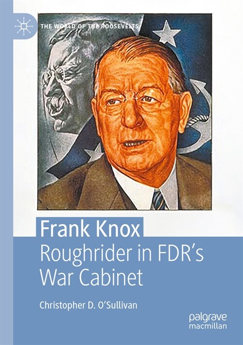 Frank Knox: Roughrider in Fdrs War Cabinet (Paperback, 2023)
