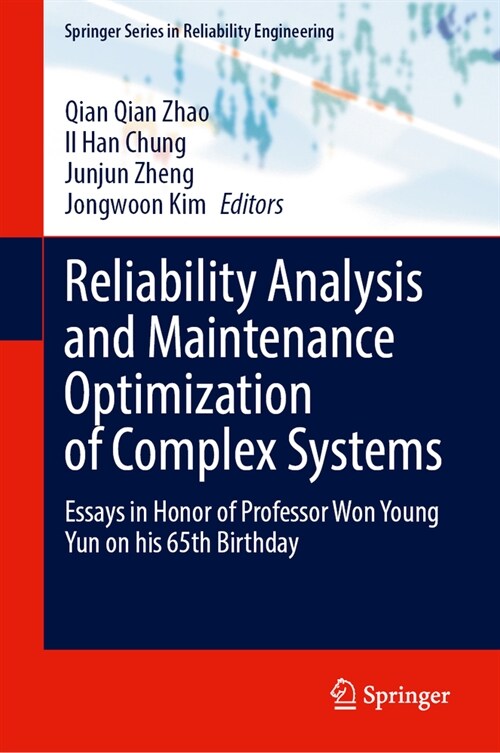 Reliability Analysis and Maintenance Optimization of Complex Systems: Essays in Honor of Professor Won Young Yun on His 65th Birthday (Hardcover, 2025)