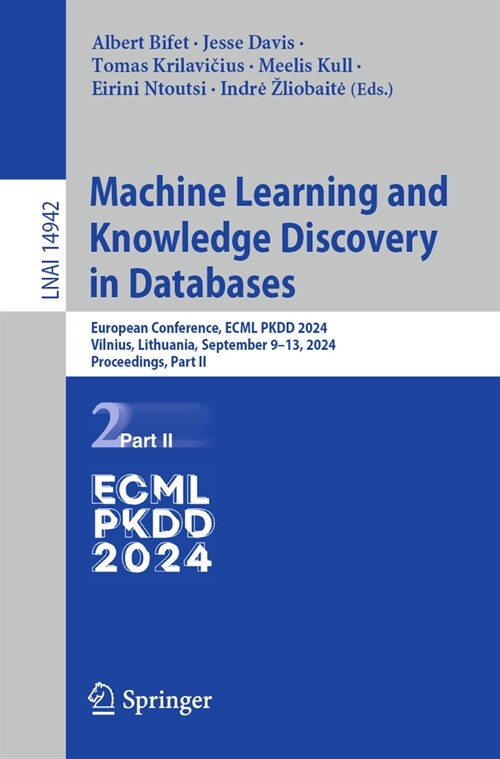 Machine Learning and Knowledge Discovery in Databases. Research Track: European Conference, Ecml Pkdd 2024, Vilnius, Lithuania, September 9-13, 2024, (Paperback, 2024)