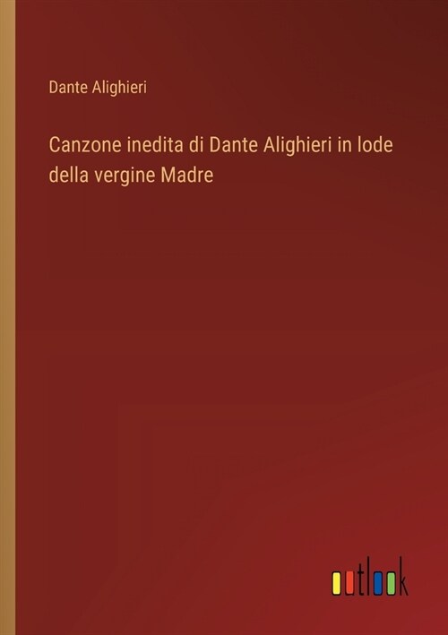 Canzone inedita di Dante Alighieri in lode della vergine Madre (Paperback)