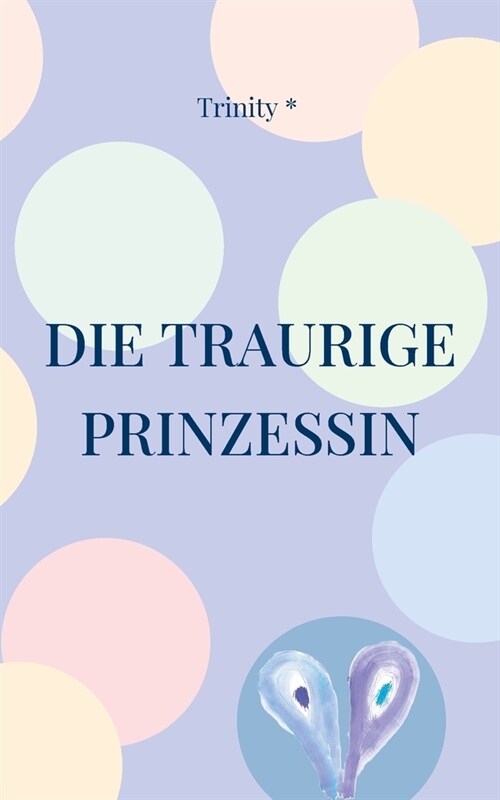 Die traurige Prinzessin (Paperback)