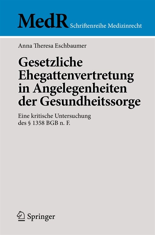 Gesetzliche Ehegattenvertretung in Angelegenheiten Der Gesundheitssorge: Eine Kritische Untersuchung Des ?1358 BGB N. F. (Paperback, 2024)