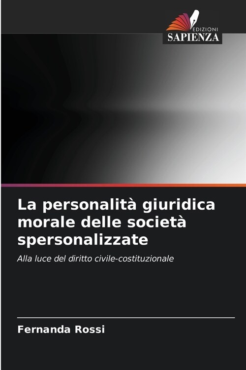 La personalit?giuridica morale delle societ?spersonalizzate (Paperback)