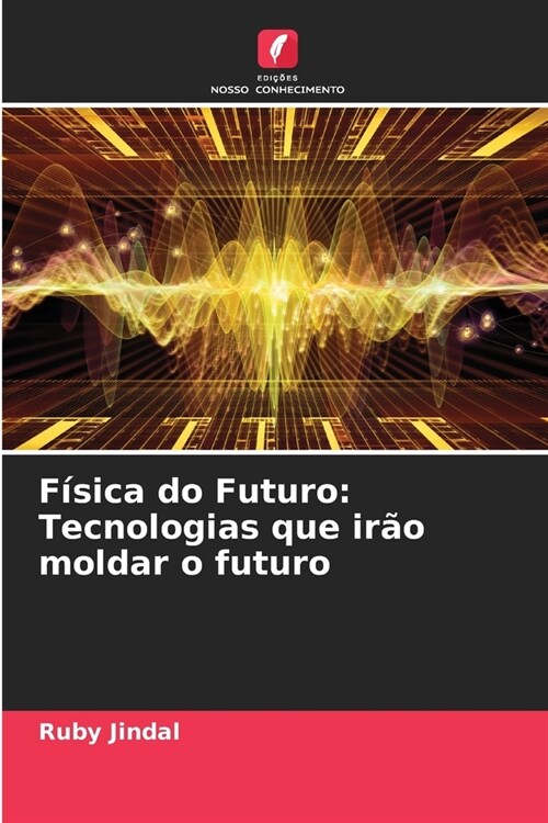 F?ica do Futuro: Tecnologias que ir? moldar o futuro (Paperback)