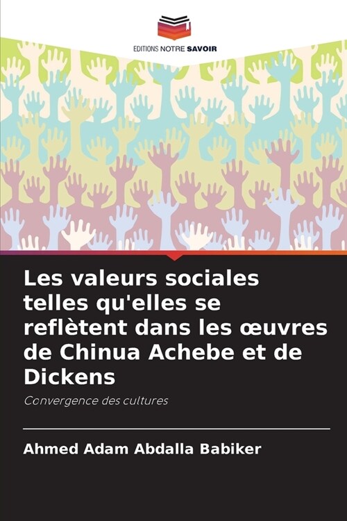 Les valeurs sociales telles quelles se refl?ent dans les oeuvres de Chinua Achebe et de Dickens (Paperback)