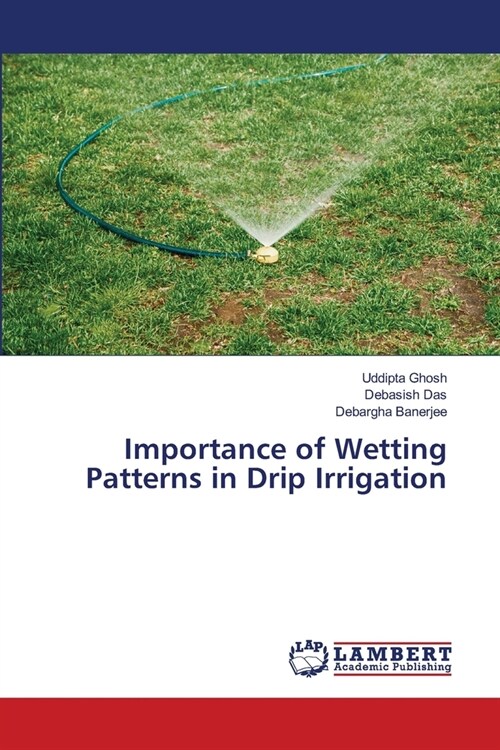 Importance of Wetting Patterns in Drip Irrigation (Paperback)