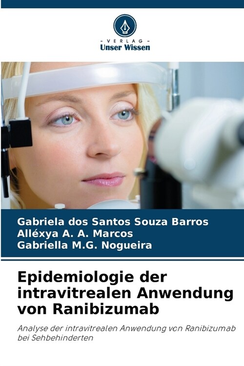 Epidemiologie der intravitrealen Anwendung von Ranibizumab (Paperback)