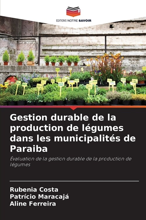 Gestion durable de la production de l?umes dans les municipalit? de Paraiba (Paperback)