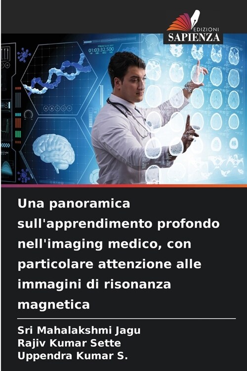 Una panoramica sullapprendimento profondo nellimaging medico, con particolare attenzione alle immagini di risonanza magnetica (Paperback)