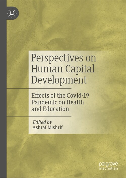 Perspectives on Human Capital Development: Effects of the Covid-19 Pandemic on Health and Education (Hardcover, 2024)