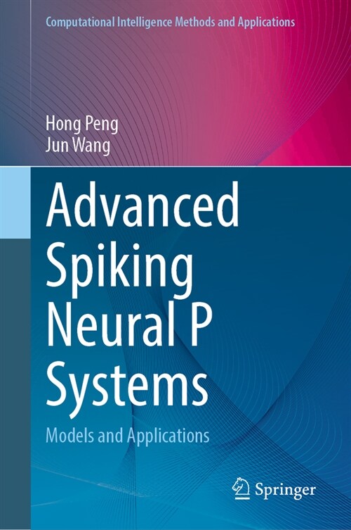 Advanced Spiking Neural P Systems: Models and Applications (Hardcover, 2024)