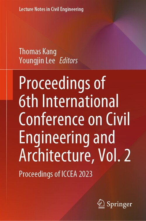 Proceedings of 6th International Conference on Civil Engineering and Architecture, Vol. 2: Proceedings of Iccea 2023 (Hardcover, 2024)