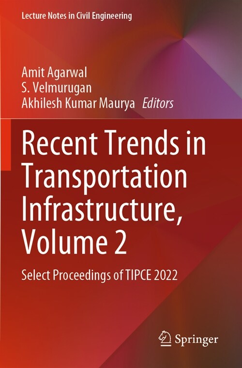 Recent Trends in Transportation Infrastructure, Volume 2: Select Proceedings of Tipce 2022 (Paperback, 2023)