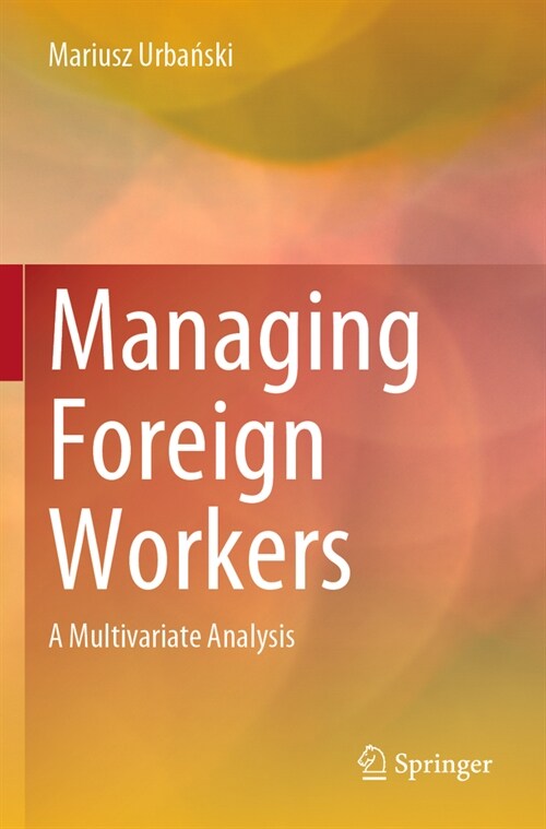 Managing Foreign Workers: A Multivariate Analysis (Paperback, 2023)