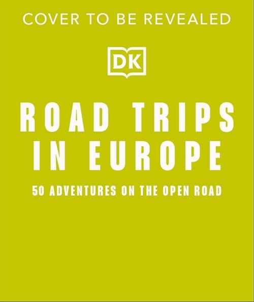 Road Trips in Europe: 50 Adventures on the Open Road (Hardcover)