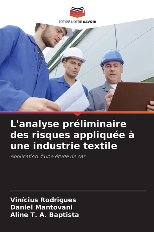 Lanalyse pr?iminaire des risques appliqu? ?une industrie textile (Paperback)