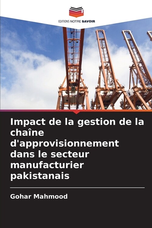 Impact de la gestion de la cha?e dapprovisionnement dans le secteur manufacturier pakistanais (Paperback)