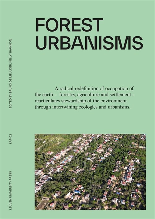 Forest Urbanisms: New Non-Human and Human Ecologies for the 21st Century (Paperback)