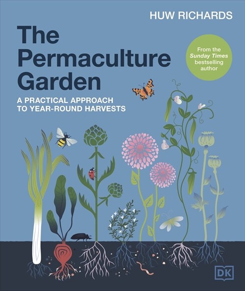 The Permaculture Garden : A Practical Approach to Year-round Harvests (Hardcover)