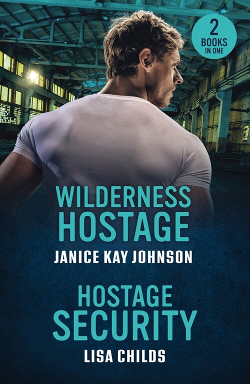 Wilderness Hostage / Hostage Security : Wilderness Hostage / Hostage Security (Bachelor Bodyguards) (Paperback)